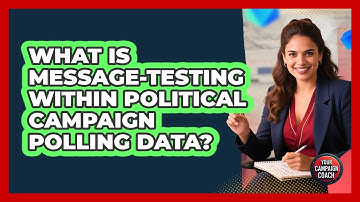 What Is Message-testing Within Political Campaign Polling Data? - Your Campaign Coach