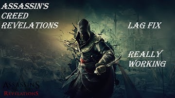 Assassins creed revelations real lag fix !