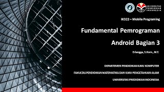 IK322 Mobile Programing, Fundamental Pemrograman Android Bagian 3
