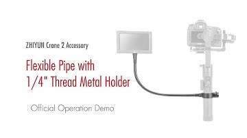 ZHIYUN Crane 2 Accessory│Flexible Pipe with 1/4” Thread Metal Holder│Official Operation Demo