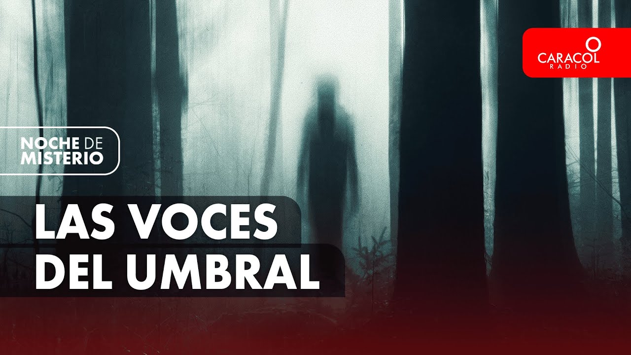 Las voces del umbral | Noche de Misterio