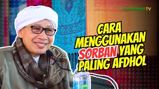 Cara Menggunakan Sorban yang Benar sesuai Sunnah | Buya Yahya