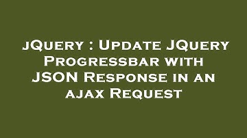 jQuery : Update JQuery Progressbar with JSON Response in an ajax Request