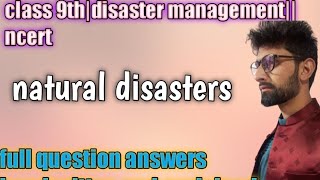disaster management, natural disaster,class 9th question answers.      ..easy and full