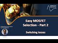 Step-by-Step MOSFET Selection (Part 2) — Switching Loss Calculation for Mid to High power Designs
