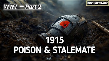 1915:Trenches, Toxins & Terrible Gambles | WW1 Documentary Part 2