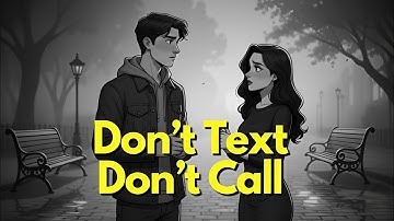 Stuur geen sms, bel niet en wacht niet op haar bericht.