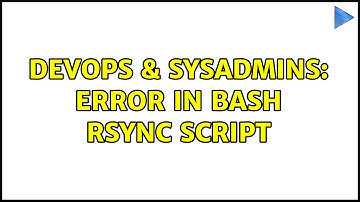 DevOps & SysAdmins: Error in Bash rsync script (4 Solutions!!)