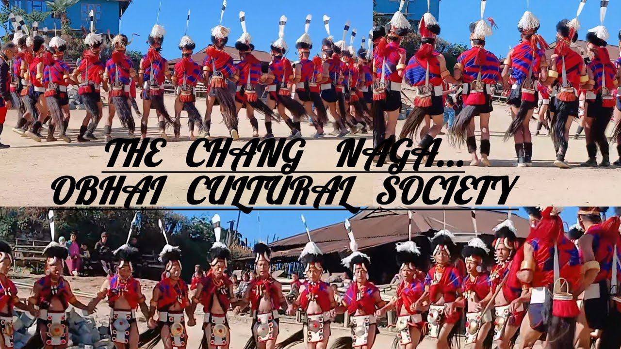 THE CHANG NAGA...OBHAI CULTURAL SOCIETY...