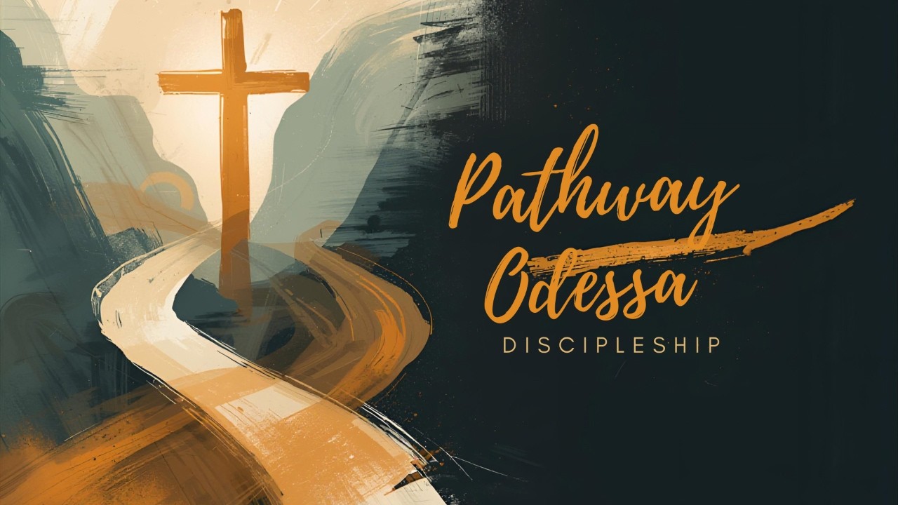 Pathway Odessa Discipleship: Psalm 119:105-112