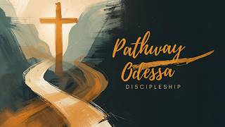 Pathway Odessa Discipleship: Psalm 119:105-112