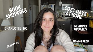 COZY DAYS IN MY LIFE | book shopping around charlotte, reading updates, moving prep, cozy at home