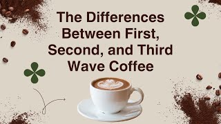 First Vs Second Vs Third Wave Coffee Whats The Difference? Explained