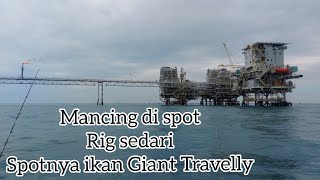 KMH #10 | mancing di rig sedari | rig obor | spotnya ikan GT