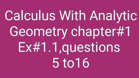 Calculus With Analytic Geometry chapter#1 Ex #1.1questions 5 to 16. Limits