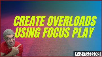 Create Effective OVERLOADS With FOCUS play on Football Manager 2021