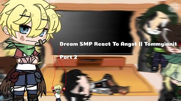 Dsmp React To Angst || Tommyinnit || Part 2