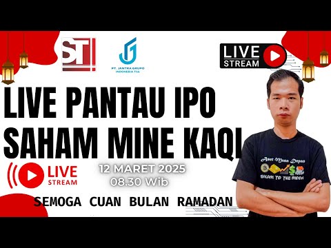 🔴LIVE MARKET LISTING PANTAU IPO SAHAM MINE KAQI 12 MARET 2025 SEMOGA CUAN BULAN PUASA RAMADAN NI