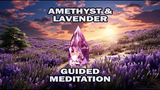 Amethyst & Lavender Guided Meditation 🟣 Relieves Stress & Anxiety 🟪 Promotes Healing & Relaxation 💜
