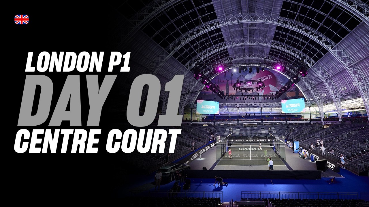 London Premier Padel P1 🇬🇧🎾: Centre Court (🇬🇧)