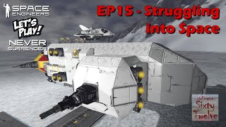 Never Surrender EP15 - Struggling into Space (Space Engineers)