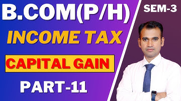 income tax for b.com class || part 11 || capital gain || bcom class || sol/du/soldu || by anuj sir