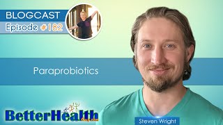 Episode #182: Paraprobiotics with Steven Wright by BetterHealthGuy 635 views 1 year ago 1 hour, 25 minutes