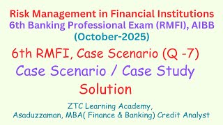 6th RMFI Case Study | 6th RMFI Case Scenario | Question-7