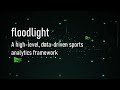 floodlight - A high-level, data-driven sports analyticsframework
