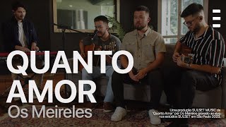 Os Meireles - Quanto Amor (Acústico)