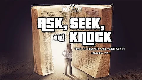 Ask, Seek, and Knock | Matthew 7:7-8 | Prayer Video
