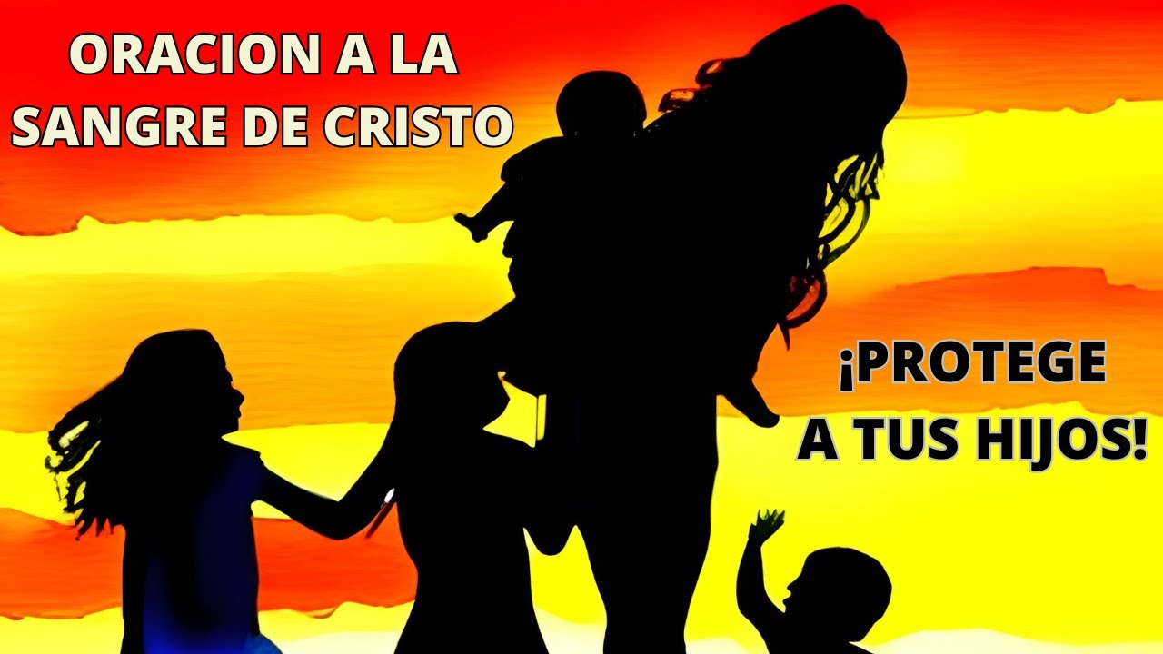 Oración A La Sangre De Cristo Para Pedir Protección Por Los Hijos – BVMEM