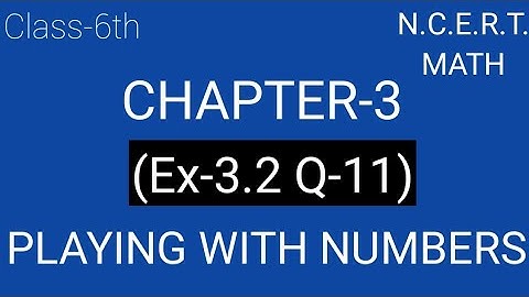 Q-11 Ex-3.2 ll CHAPTER 3 ll Playing With Numbers ll Class-6th NCERT Math
