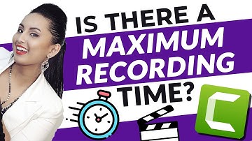 Camtasia 2020 How Long Can You Record For? // Max Recording Time?