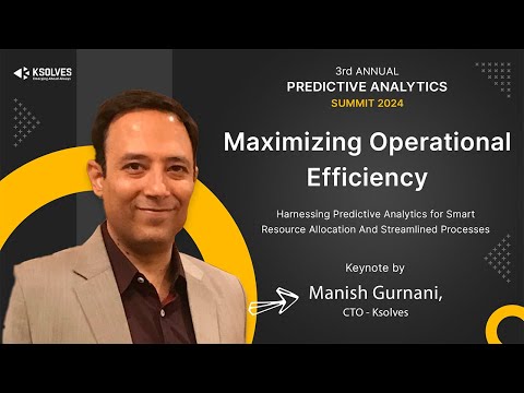 Streamline Business Operations with Predictive Analytics and AI/ML | Keynote by Manish Gurnani