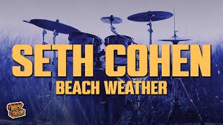 Beach Weather - Seth Cohen (Lyrics)