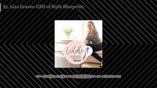 83. Liza Graves: CEO of Style Blueprint: | Wildly Successful Lifestyle