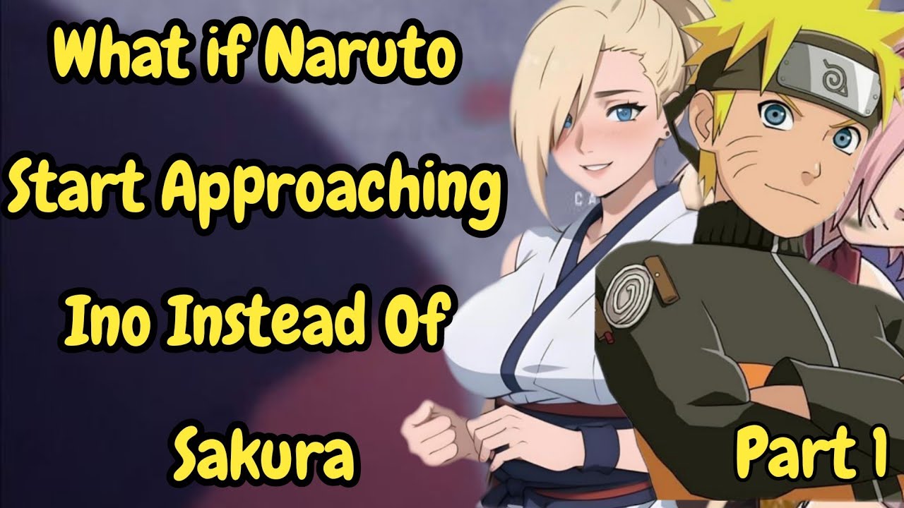 What if Naruto Start Approaching Ino Instead Of Sakura ||Part 1|| Naruto x Ino