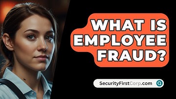 What Is Employee Fraud? - SecurityFirstCorp.com