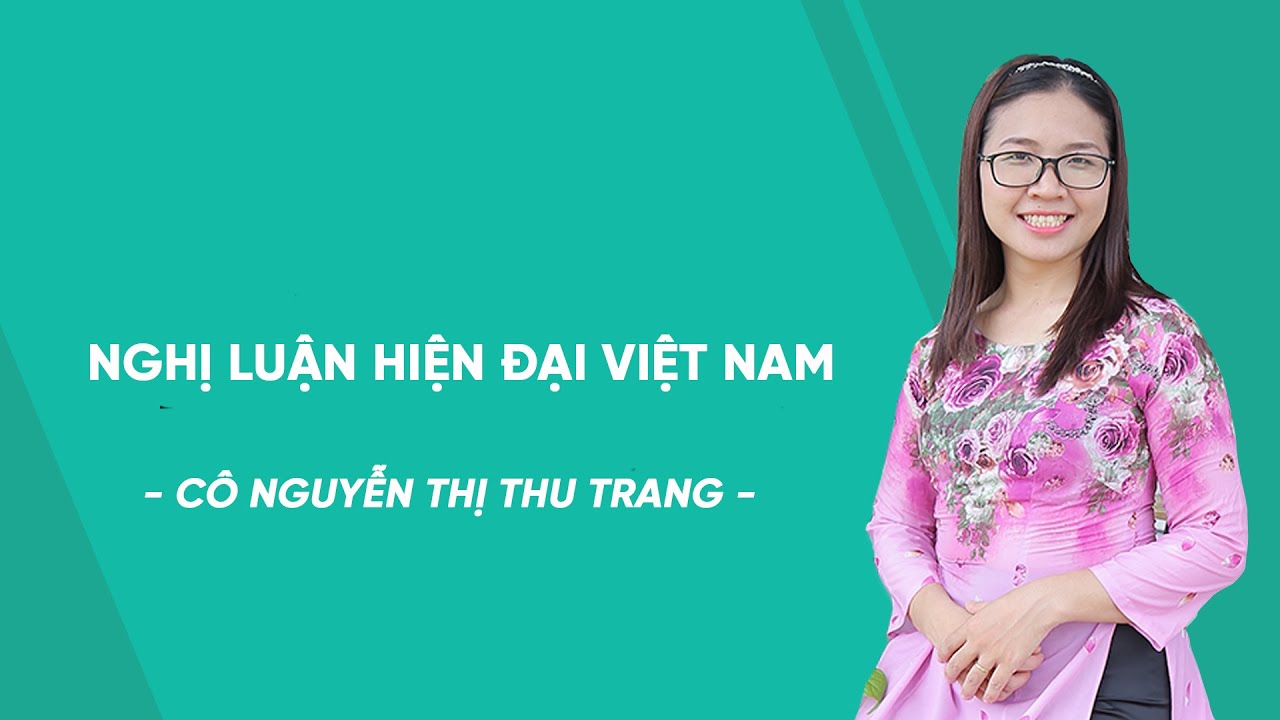 Nghị luận hiện đại Việt Nam - Ngữ văn lớp 7 - Cô... - youtube