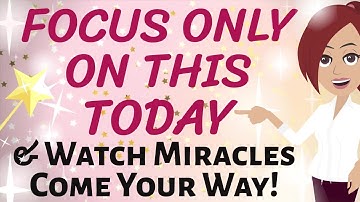 Abraham Hicks 🌟 FOCUS ONLY ON THIS TODAY, AND WATCH MIRACLES COME YOUR WAY!🌠🦄🌈🎉 Law of Attraction
