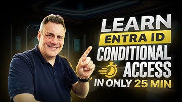 Learn Conditional Access in just 25 Mins