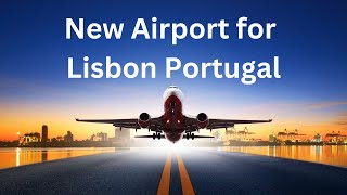 Portugal Prime Minister Announces New Airport for Lisbon Portugal @jmcstravels