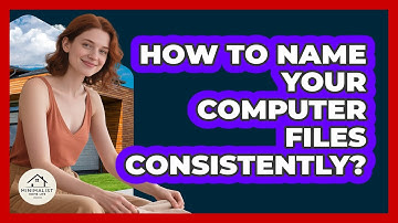 How To Name Your Computer Files Consistently?