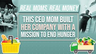 This CEO Mom Built Her Company With A Mission To End Hunger | Real Money | Parents