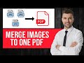 How to Combine Multiple Images into a Single PDF File