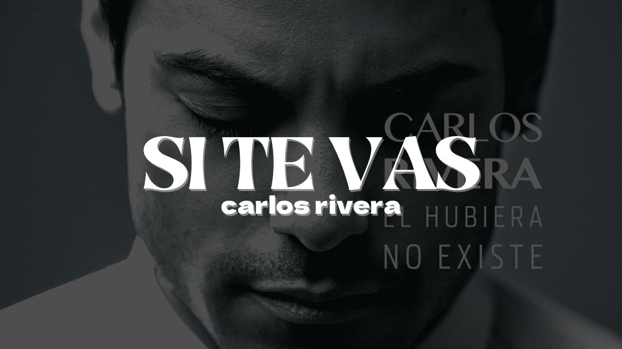 Carlos Rivera - Si Te Vas | Letra