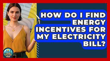 How Do I Find Energy Incentives For My Electricity Bill? - Your Utilities Hub