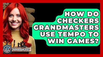 How Do Checkers Grandmasters Use Tempo To Win Games? - The Board Game Xpert