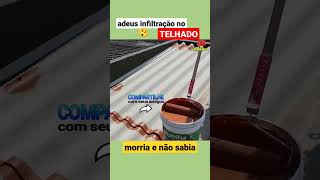 adeus infiltracao no seu TELHADO morria e nao sabia esse metodo funciona mesmo